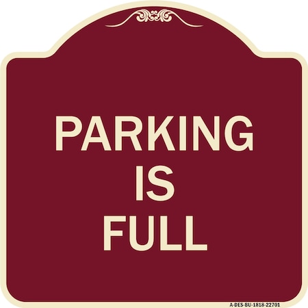 Signmission Designer Series Sign Parking Is Full, Burgundy Heavy-Gauge Aluminum Sign, 18" x 18", BU-1818-22701 A-DES-BU-1818-22701
